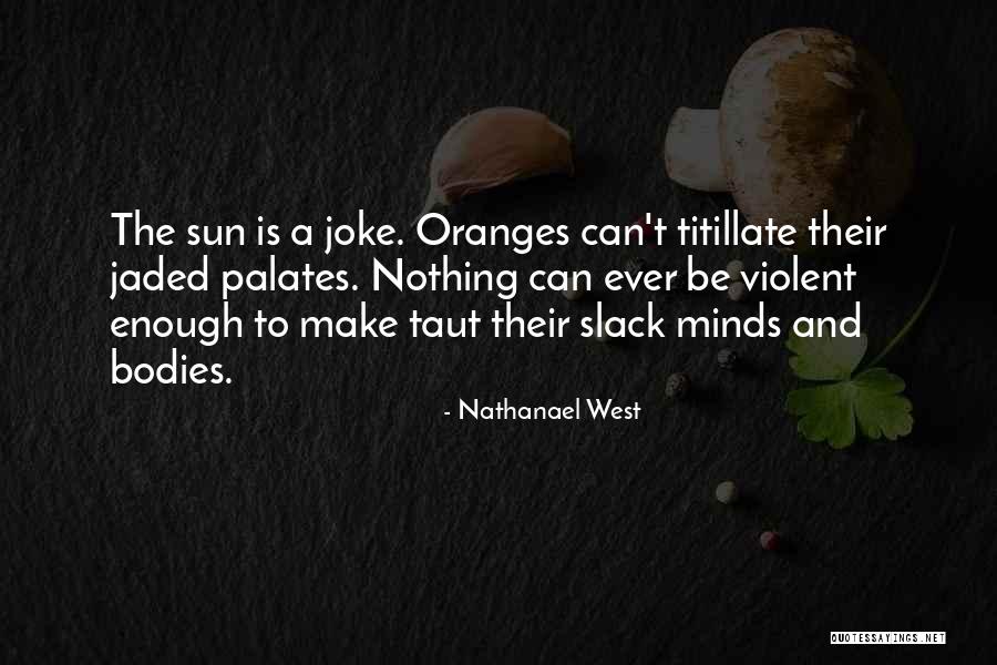 Joke Quotes By Nathanael West