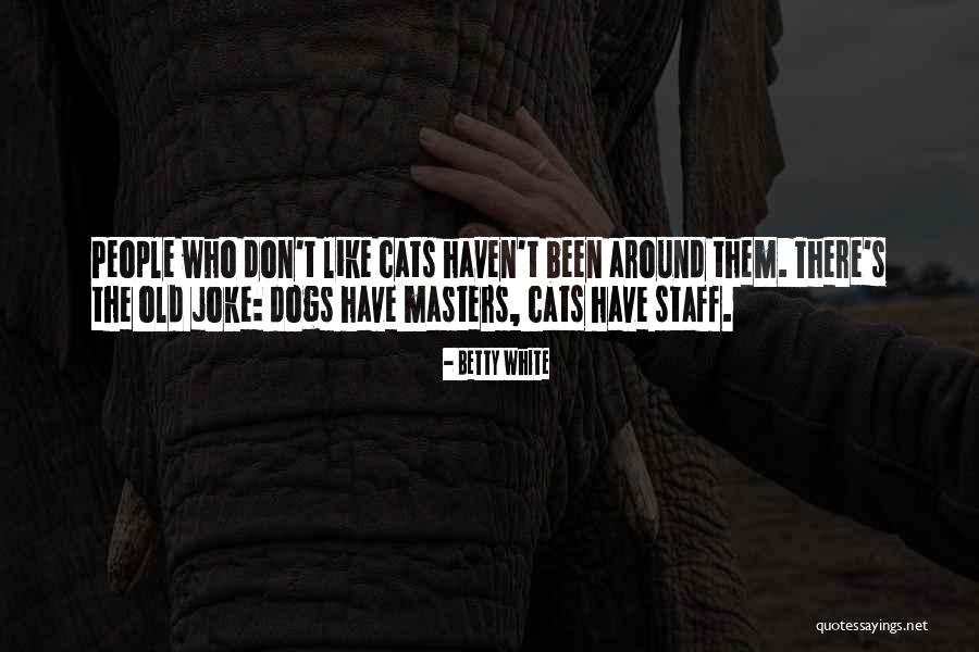 Joke That Dog Quotes By Betty White Joke That Dog Quotes By Betty White