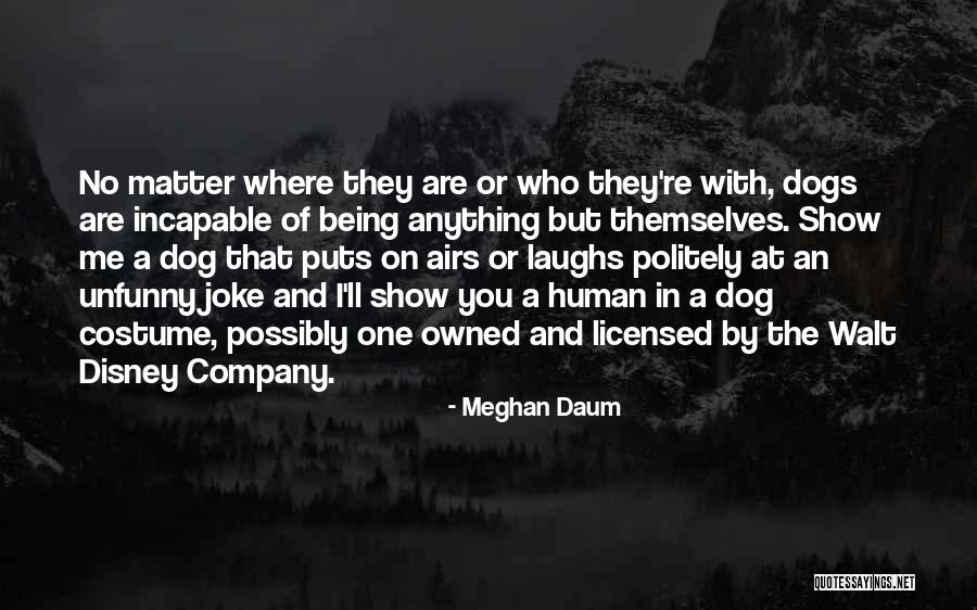 Joke That Dog Quotes By Meghan Daum Joke That Dog Quotes By Meghan Daum