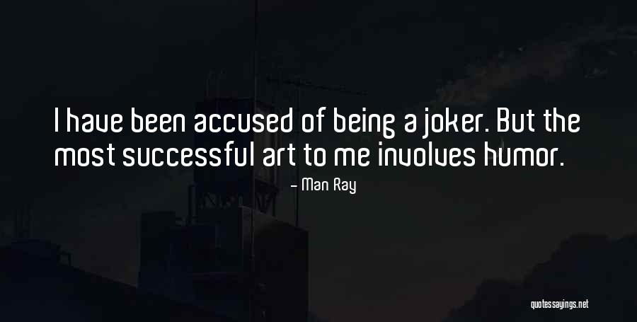 Joker Man Quotes By Man Ray Joker Man Quotes By Man Ray