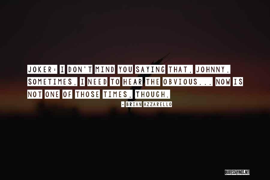 Joker One Quotes By Brian Azzarello Joker One Quotes By Brian Azzarello
