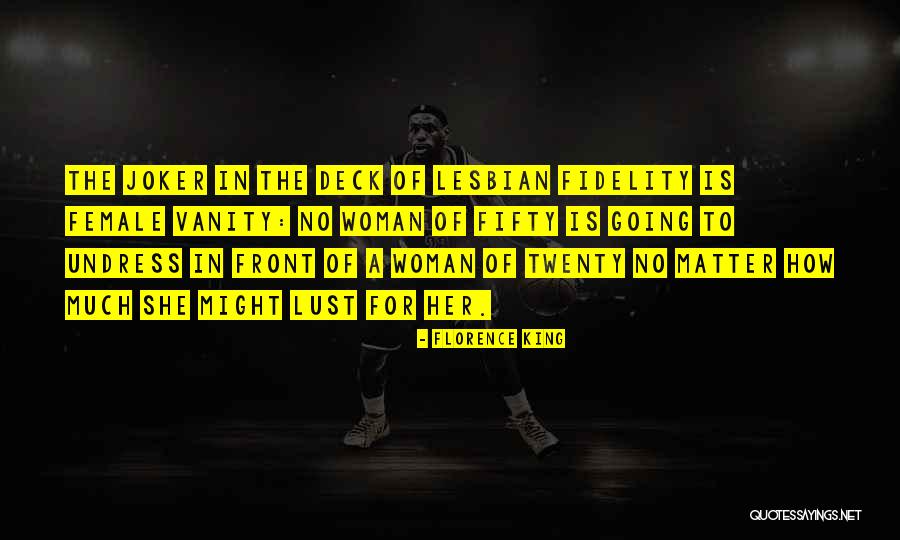 Joker One Quotes By Florence King Joker One Quotes By Florence King