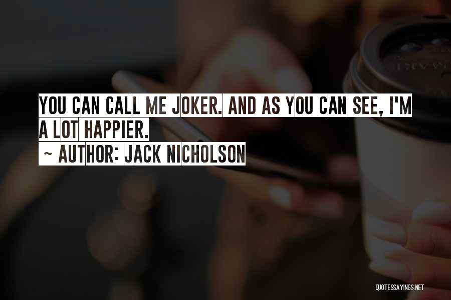 Joker Vs Batman Quotes By Jack Nicholson