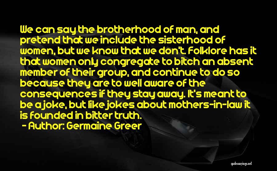 Jokes And Truth Quotes By Germaine Greer