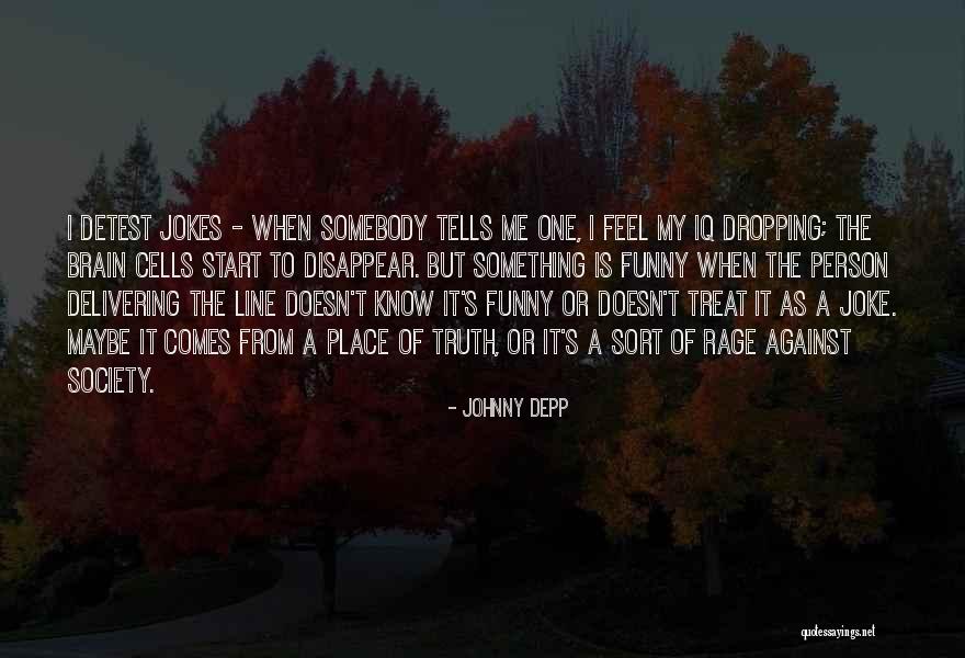 Jokes And Truth Quotes By Johnny Depp