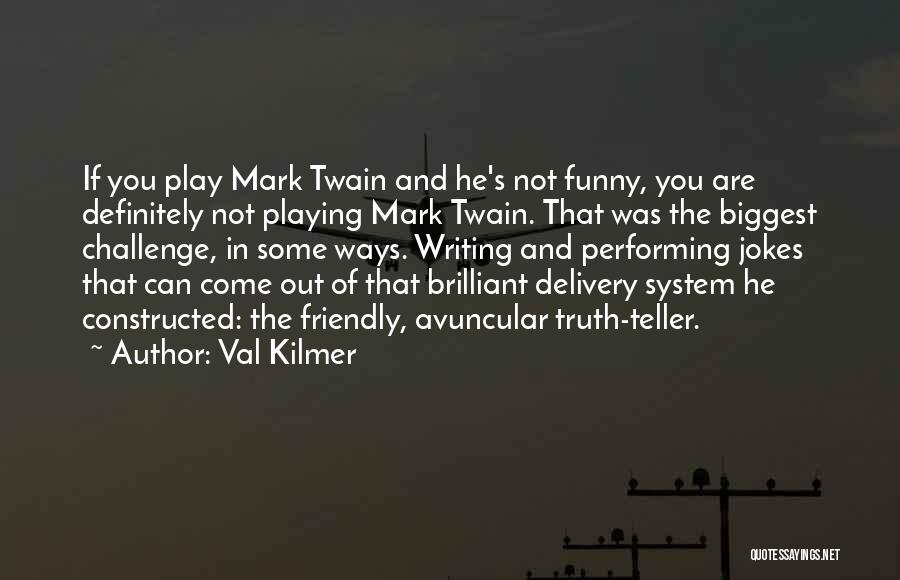 Jokes And Truth Quotes By Val Kilmer