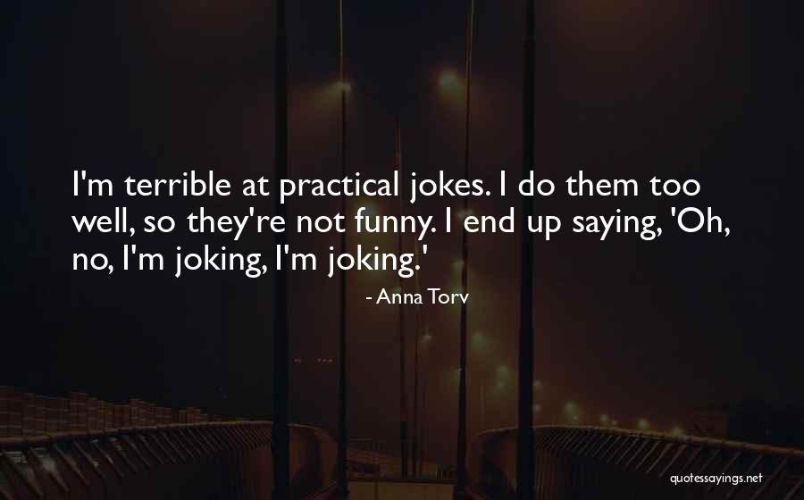 Jokes Funny Quotes By Anna Torv Jokes Funny Quotes By Anna Torv