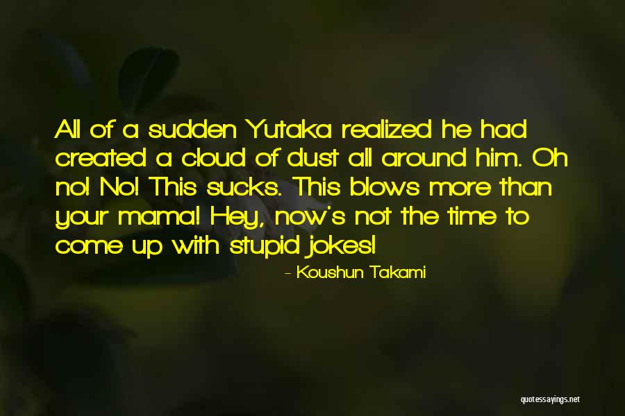 Jokes Funny Quotes By Koushun Takami Jokes Funny Quotes By Koushun Takami