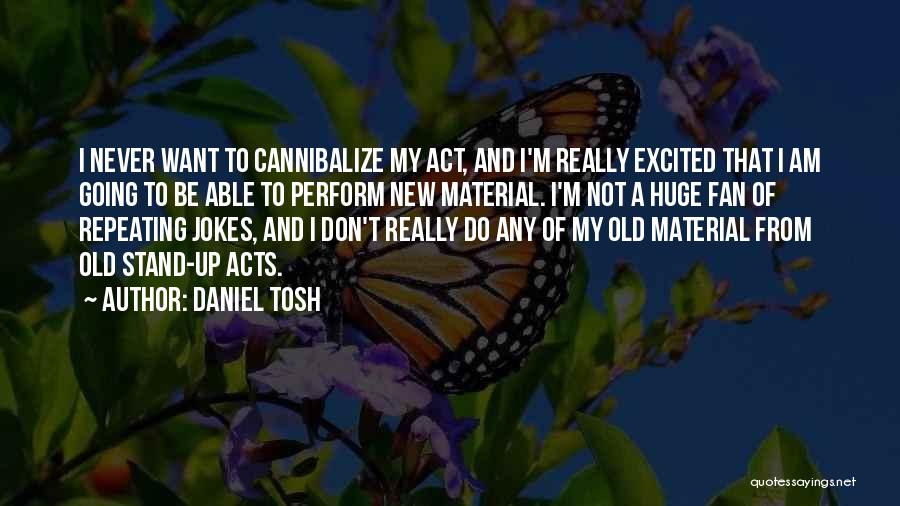 Jokes New Quotes By Daniel Tosh