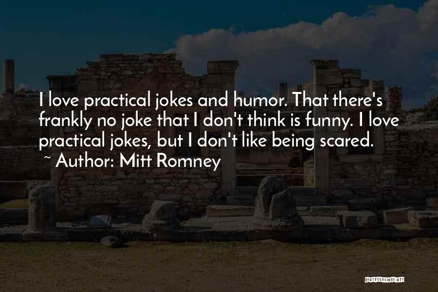 Jokes Not Being Funny Quotes By Mitt Romney