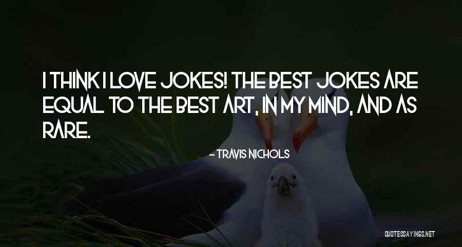 Jokes The Best Quotes By Travis Nichols Jokes The Best Quotes By Travis Nichols