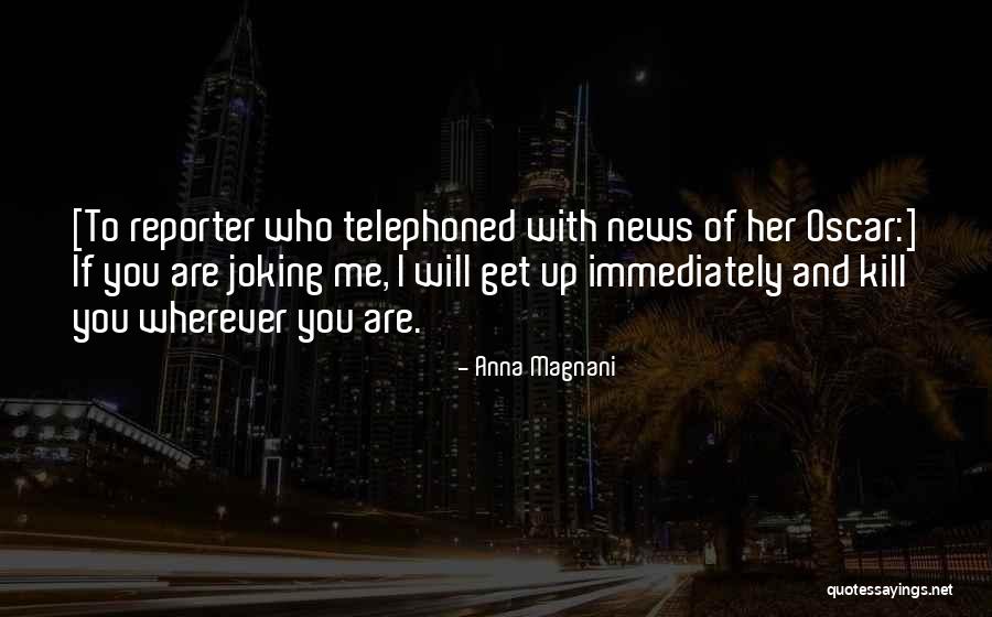 Joking Quotes By Anna Magnani Joking Quotes By Anna Magnani
