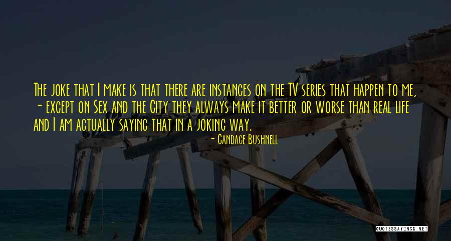 Joking Quotes By Candace Bushnell Joking Quotes By Candace Bushnell