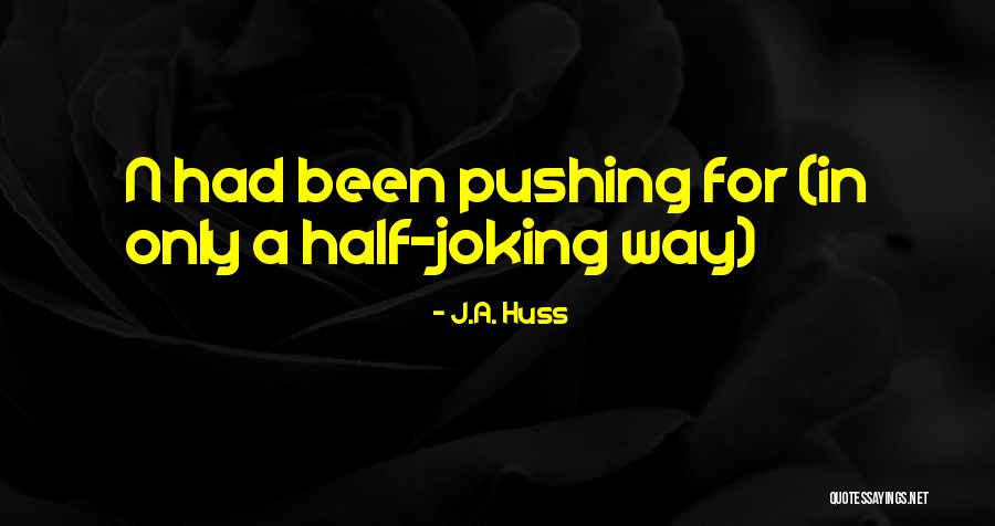 Joking Quotes By J.A. Huss