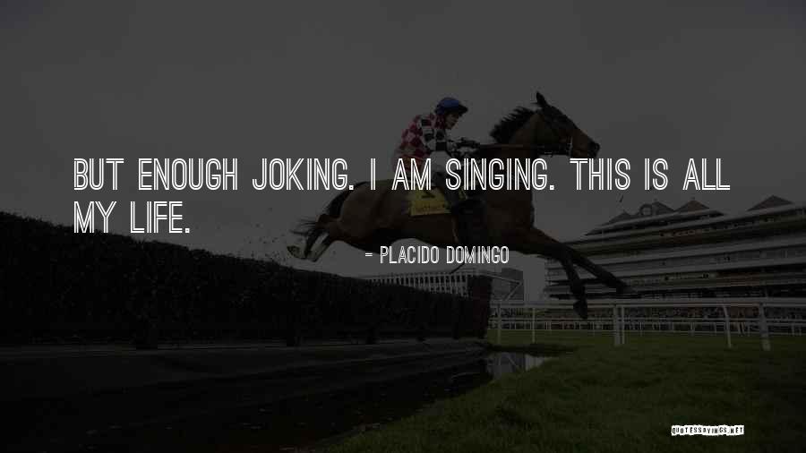 Joking Quotes By Placido Domingo Joking Quotes By Placido Domingo