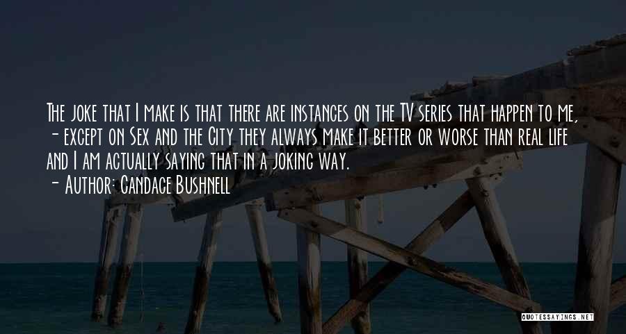 Joking Too Much Quotes By Candace Bushnell