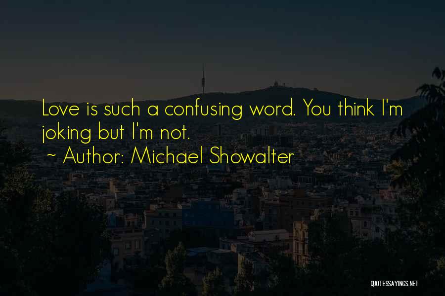 Joking Too Much Quotes By Michael Showalter