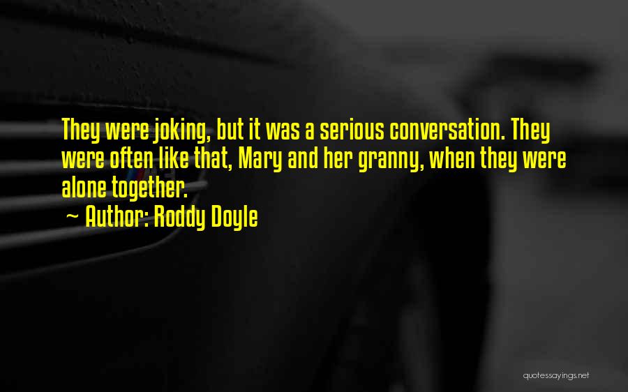 Joking Too Much Quotes By Roddy Doyle