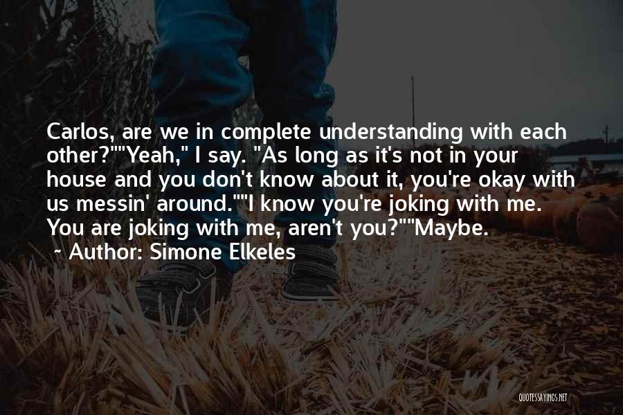 Joking Too Much Quotes By Simone Elkeles