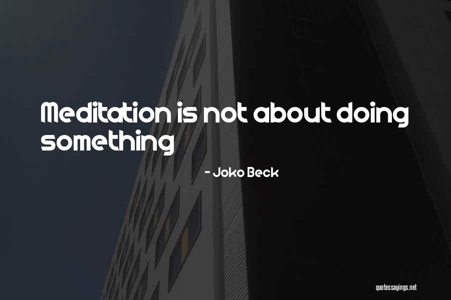 Joko Beck Quotes 1350544