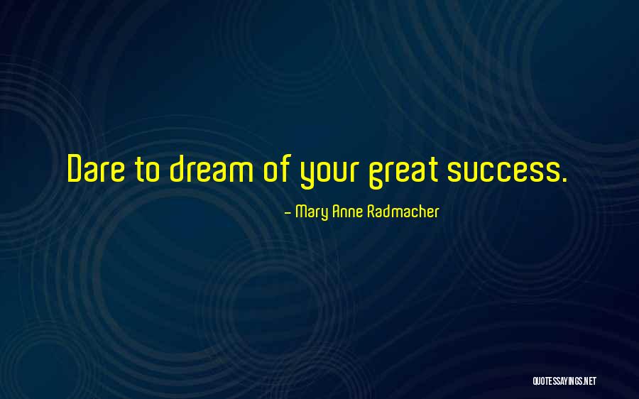Joleigh Kambic Quotes By Mary Anne Radmacher Joleigh Kambic Quotes By Mary Anne Radmacher