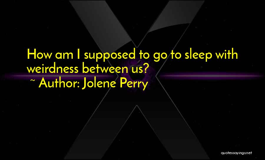 Jolene Perry Quotes 506348