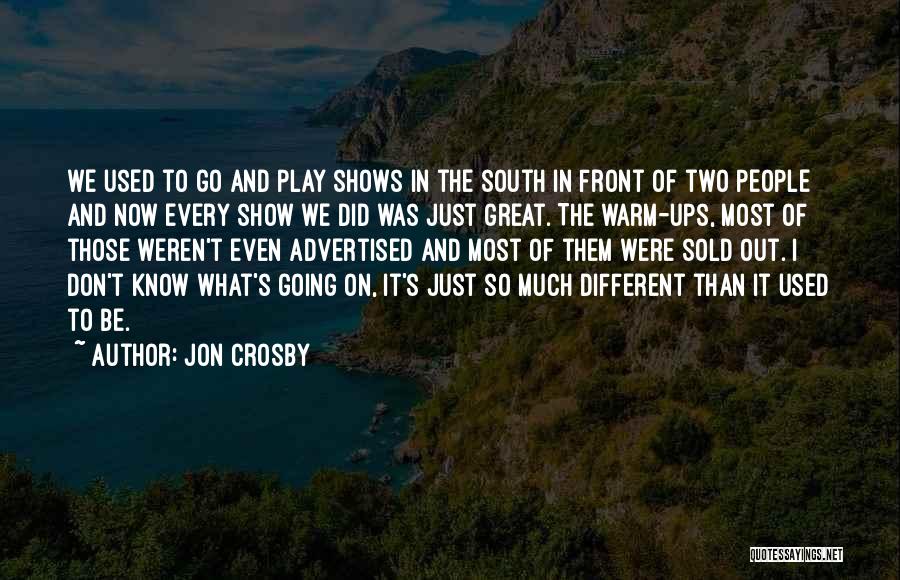 Jon Crosby Quotes 1126447