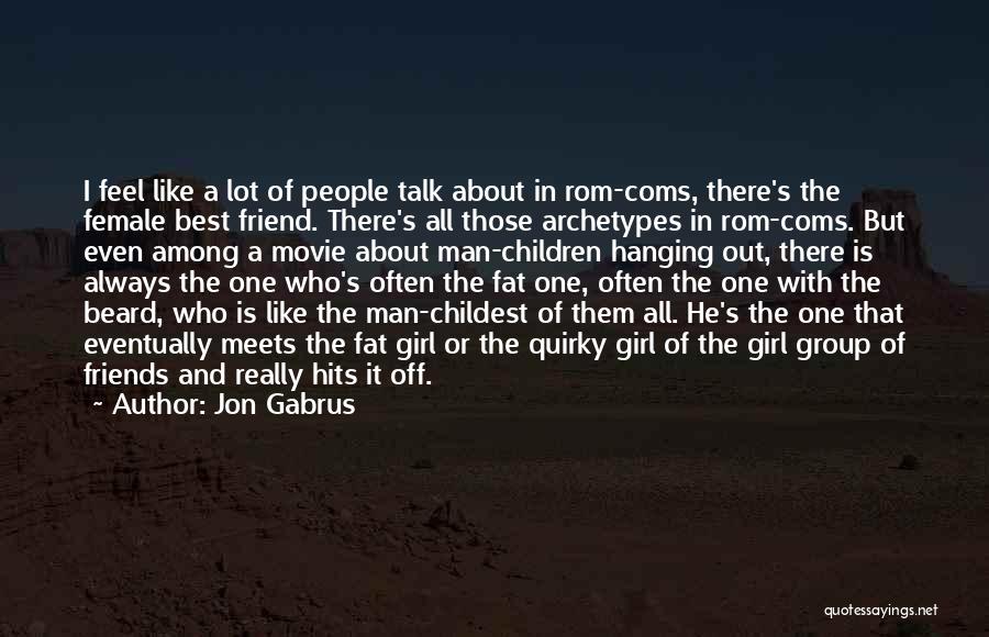 Jon Gabrus Quotes 646833