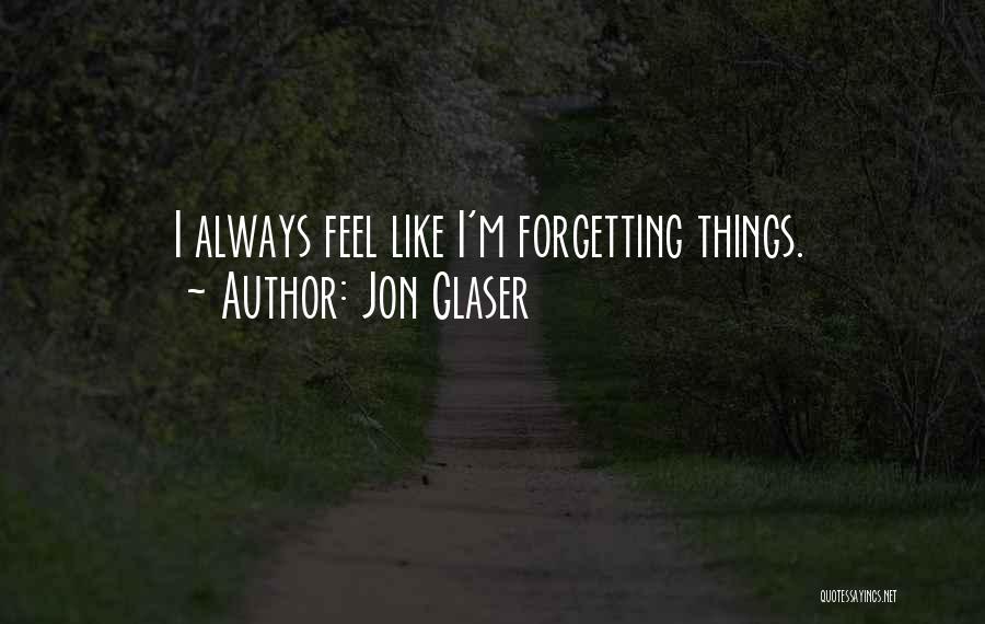 Jon Glaser Quotes 558575