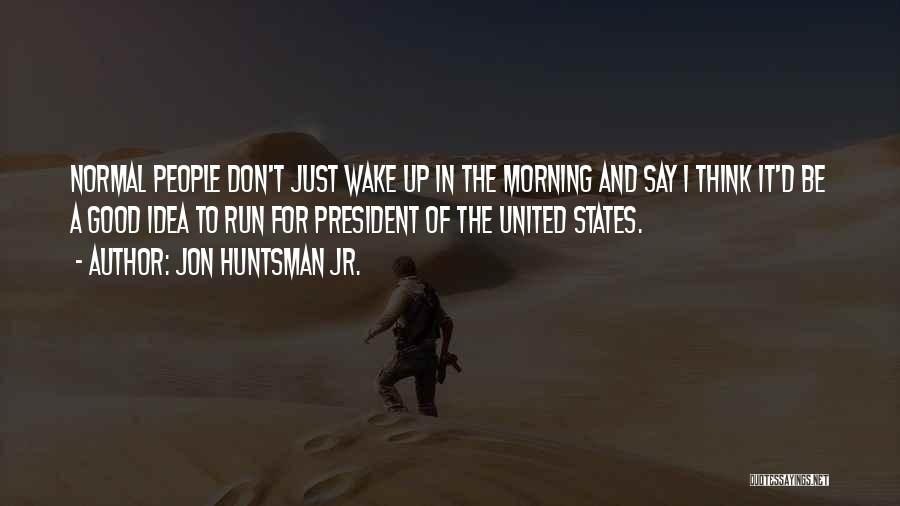 Jon Huntsman Jr. Quotes 1034367