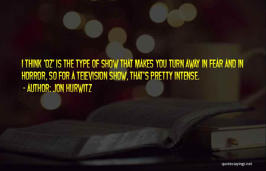 Jon Hurwitz Quotes 1015099