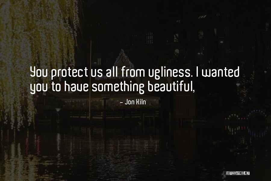 Jon Kiln Quotes 614120 Jon Kiln Quotes 614120