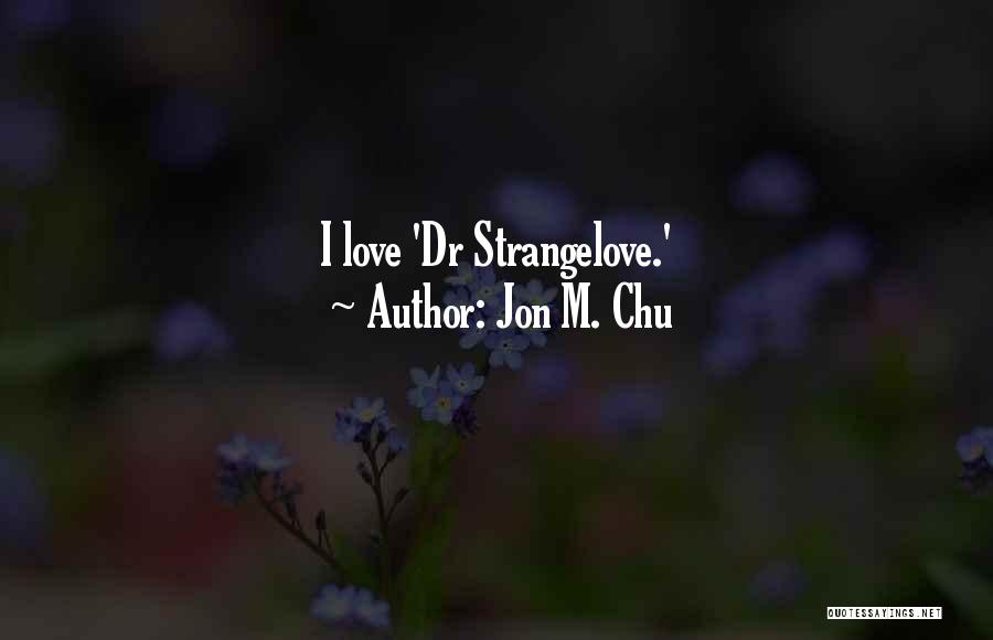 Jon M. Chu Quotes 1527834