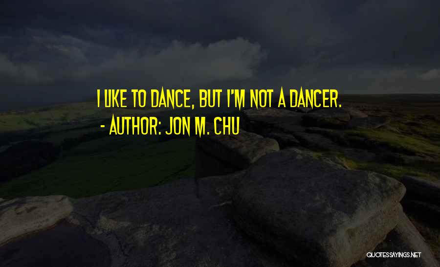 Jon M. Chu Quotes 1894589