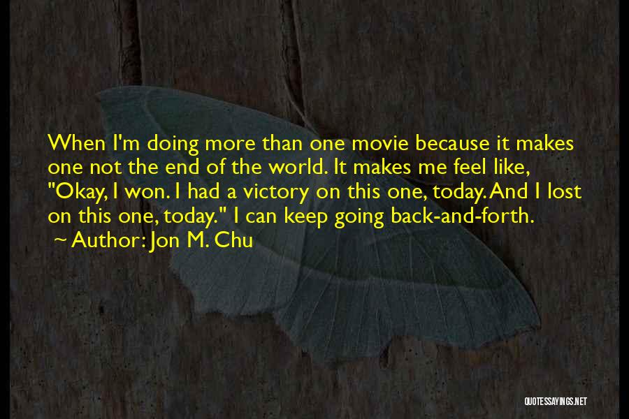 Jon M. Chu Quotes 534931