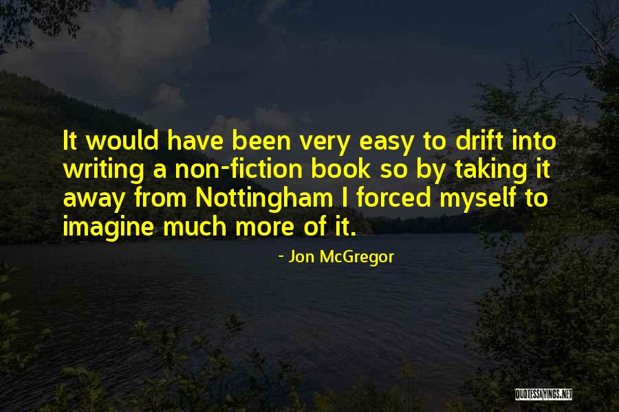 Jon McGregor Quotes 1867888 Jon McGregor Quotes 1867888