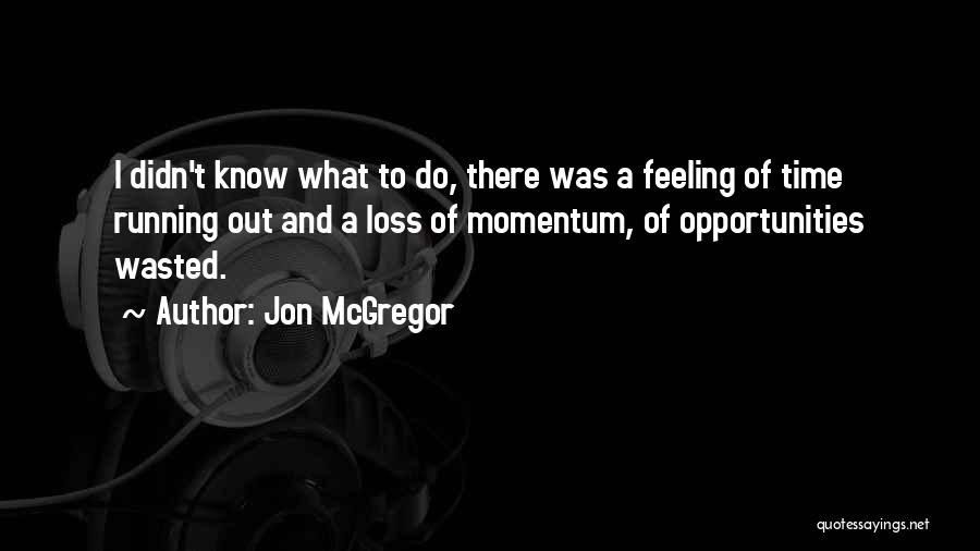 Jon McGregor Quotes 2129397