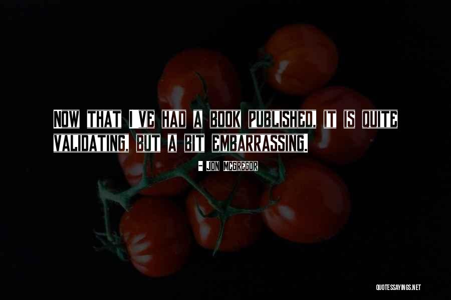 Jon McGregor Quotes 752547 Jon McGregor Quotes 752547