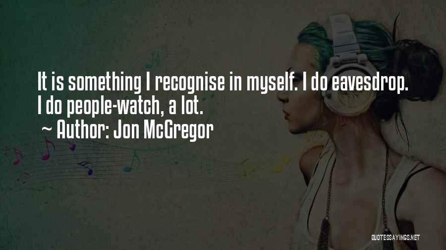 Jon McGregor Quotes 964759