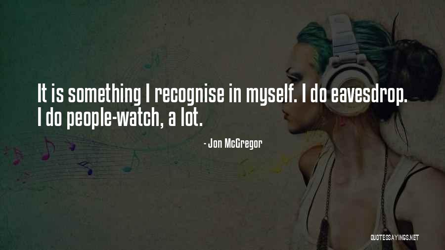 Jon McGregor Quotes 964759 Jon McGregor Quotes 964759