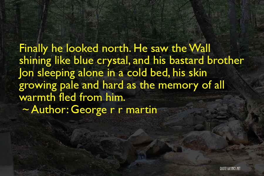 Jon North Quotes By George R R Martin