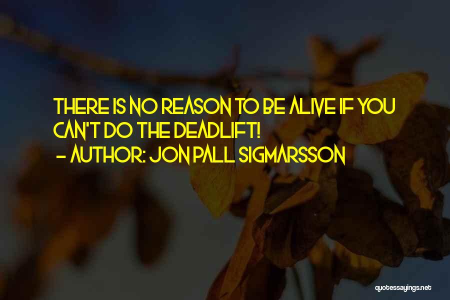 Jon Pall Quotes By Jon Pall Sigmarsson