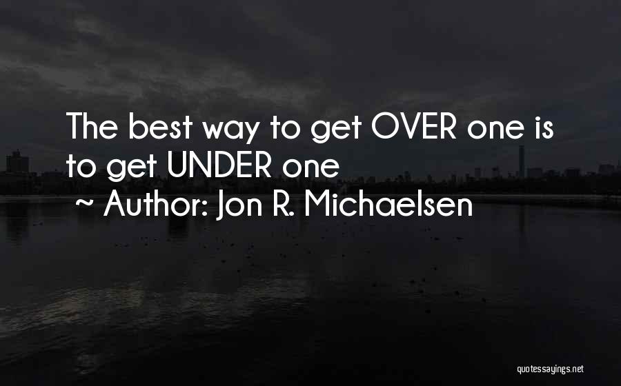 Jon R. Michaelsen Quotes 423404