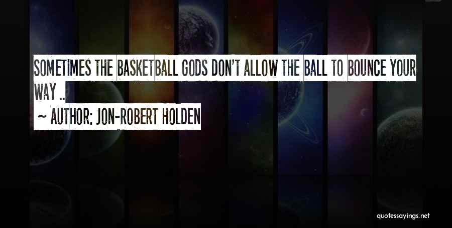 Jon-Robert Holden Quotes 147856