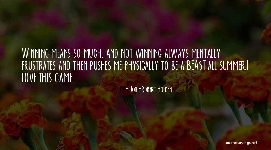 Jon-Robert Holden Quotes 1958670 Jon-Robert Holden Quotes 1958670