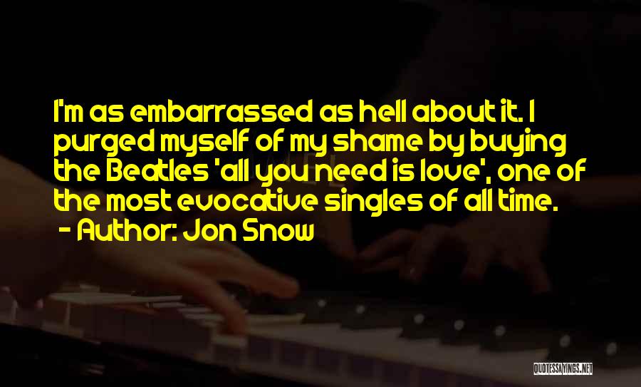 Jon Snow Love Quotes By Jon Snow