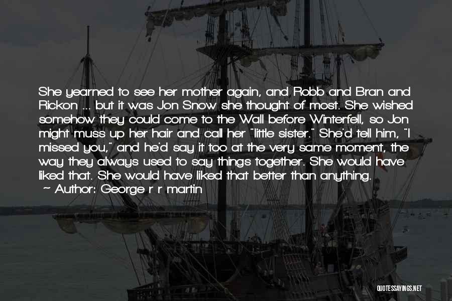 Jon Snow's Mother Quotes By George R R Martin