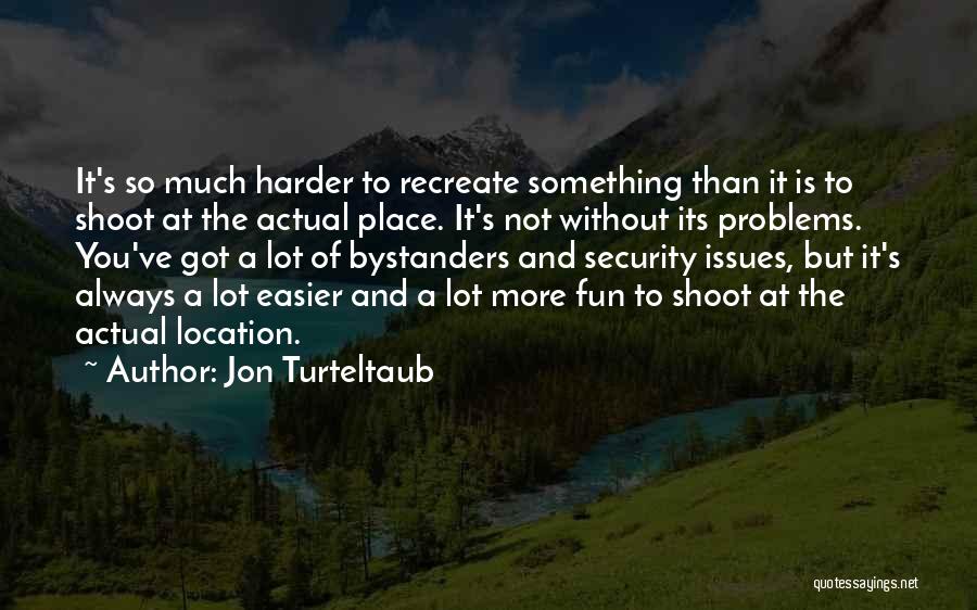 Jon Turteltaub Quotes 1123880