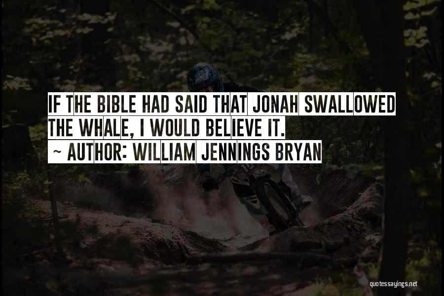 Jonah And The Whale Quotes By William Jennings Bryan