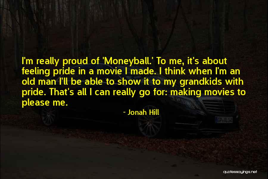 Jonah Hill Moneyball Quotes By Jonah Hill